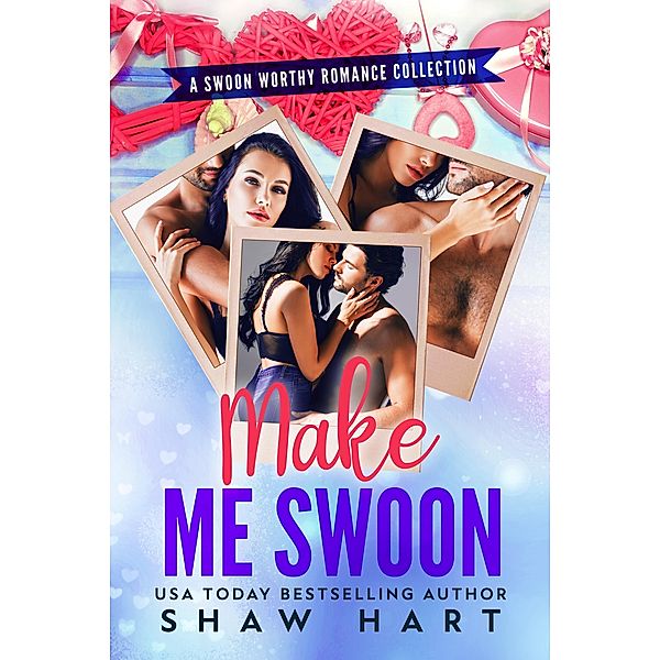 Make Me Swoon (Troped Up Love, #5) / Troped Up Love, Shaw Hart