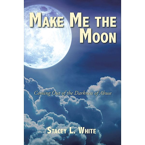 Make Me the Moon, Stacey L. White