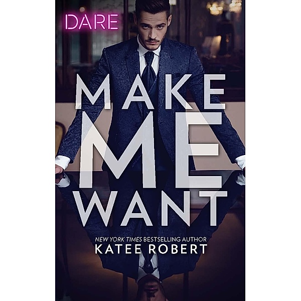 Make Me Want / The Make Me Series Bd.1, Katee Robert