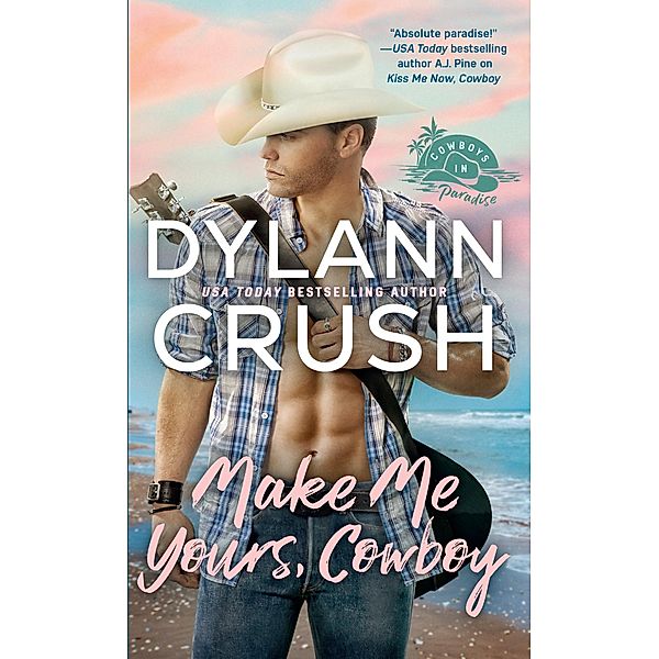 Make Me Yours, Cowboy / Cowboys in Paradise Bd.2, Dylann Crush
