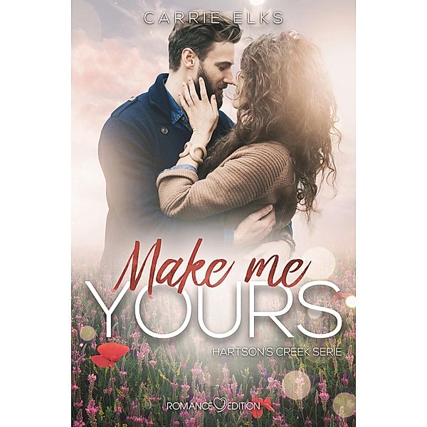 Make me yours / Hartsons Creek Bd.3, Carrie Elks