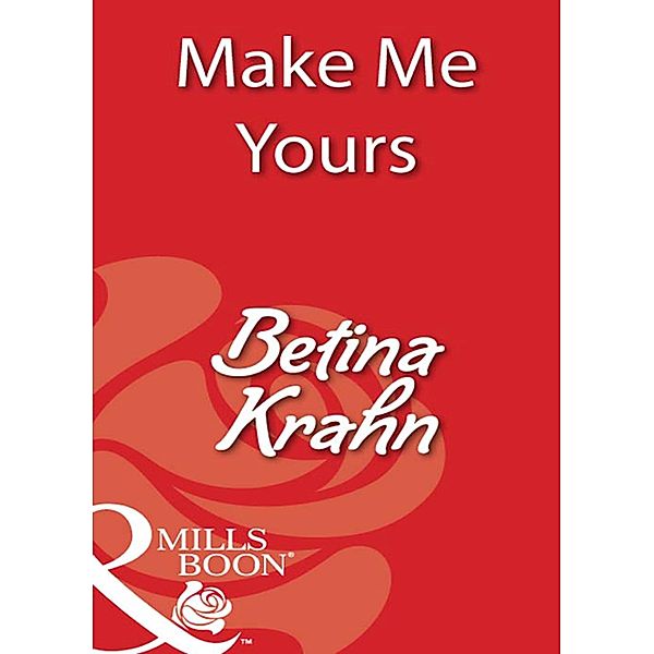 Make Me Yours (Mills & Boon Blaze), Betina Krahn