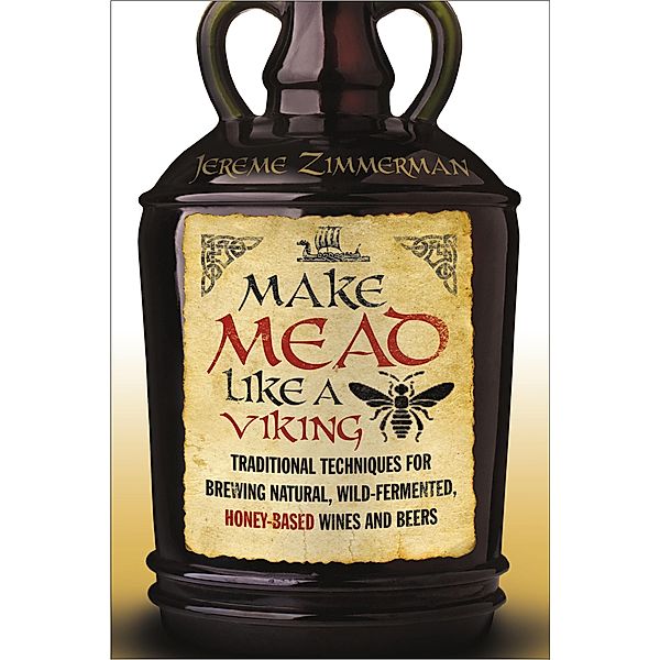 Make Mead Like a Viking, Jereme Zimmerman