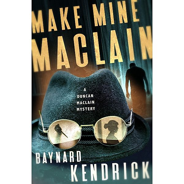Make Mine Maclain / The Duncan Maclain Mysteries, Baynard Kendrick