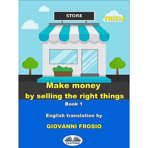 Make Money By Selling The Right Things, Trizia