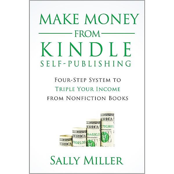 Make Money From Kindle Self-Publishing (Make Money From Home) / Make Money From Home, Sally Miller