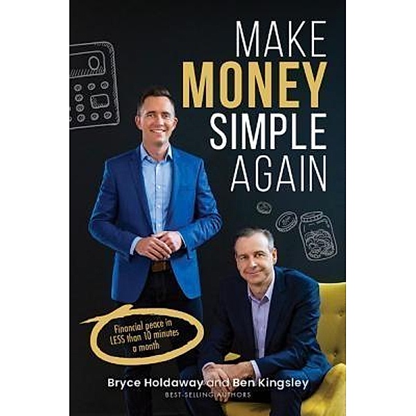 Make Money Simple Again / Major Street Publishing, Bryce Holdaway, Ben Kingsley