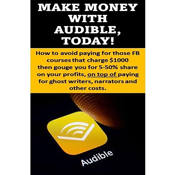 Make Money With Audible, Today!, J. D. T Hum, Tiffani Hume