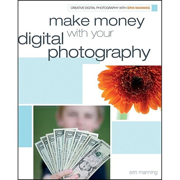 Make Money with your Digital Photography, Erin Manning