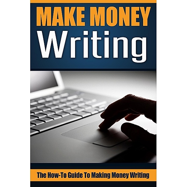 Make Money Writing: The How-To Guide To Making Money Writing, David Wright