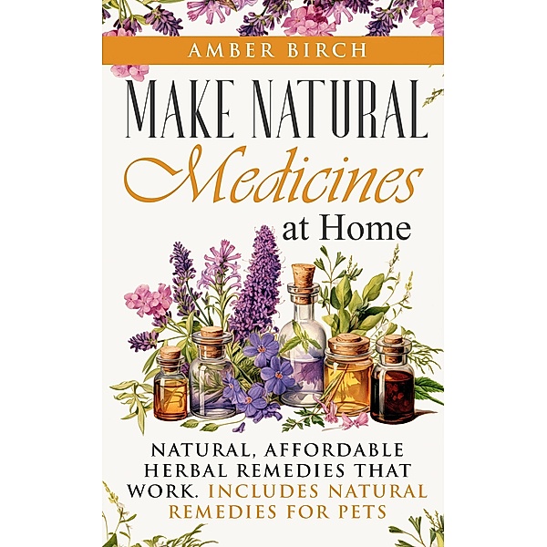 Make Natural Medicines at Home, Amber Birch