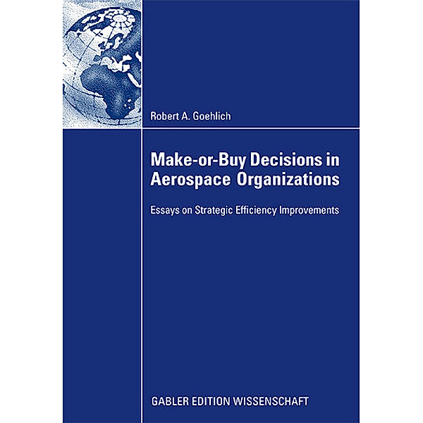 Make-or-Buy Decisions in Aerospace Organizations, Robert Goehlich