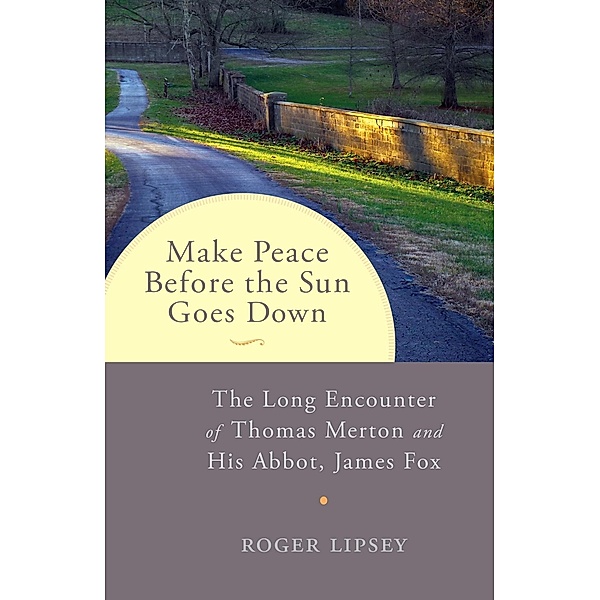 Make Peace before the Sun Goes Down, Roger Lipsey