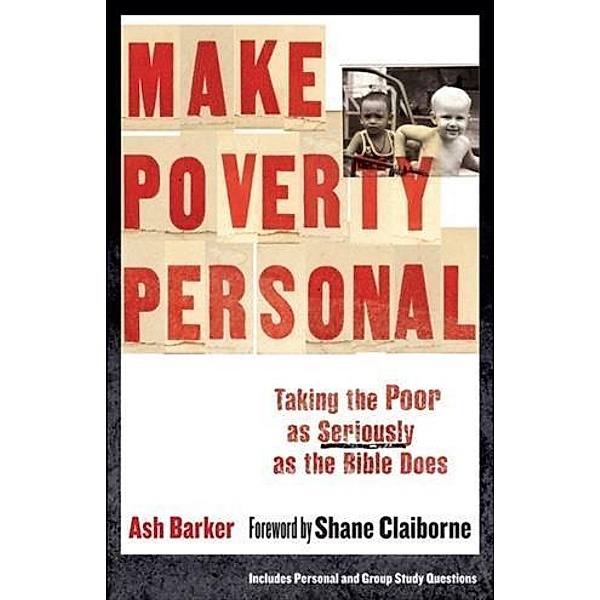 Make Poverty Personal (emersion: Emergent Village resources for communities of faith), Ash Barker