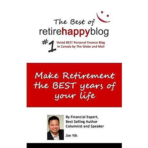 Make Retirement The Best Years of Your Life, Jim Yih