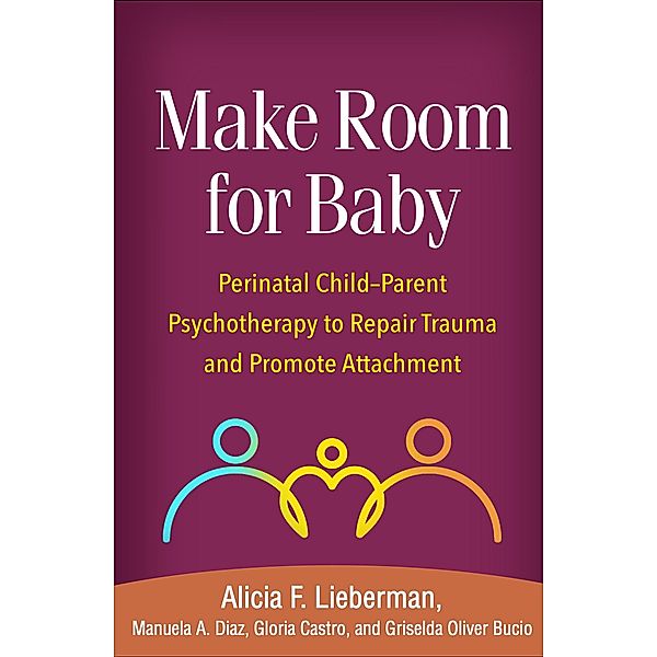 Make Room for Baby, Alicia F. Lieberman, Manuela A. Diaz, Gloria Castro, Griselda Oliver Bucio