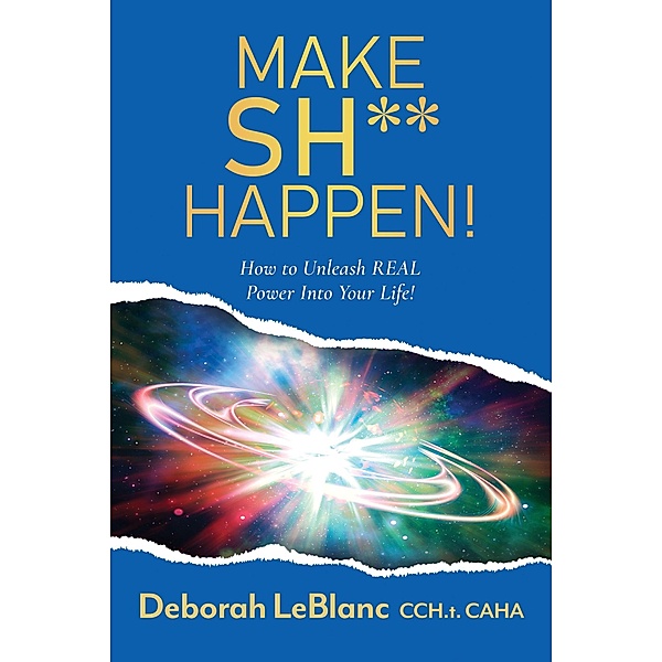 Make Sh** Happen!, Deborah LeBlanc CCHt Caha