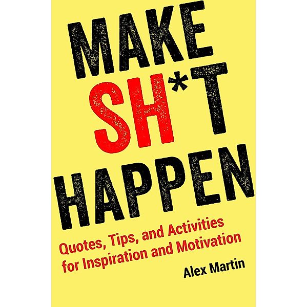 Make Sh*t Happen, Alex Martin