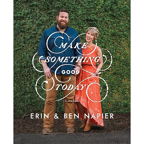 Make Something Good Today, Erin Napier, Ben Napier