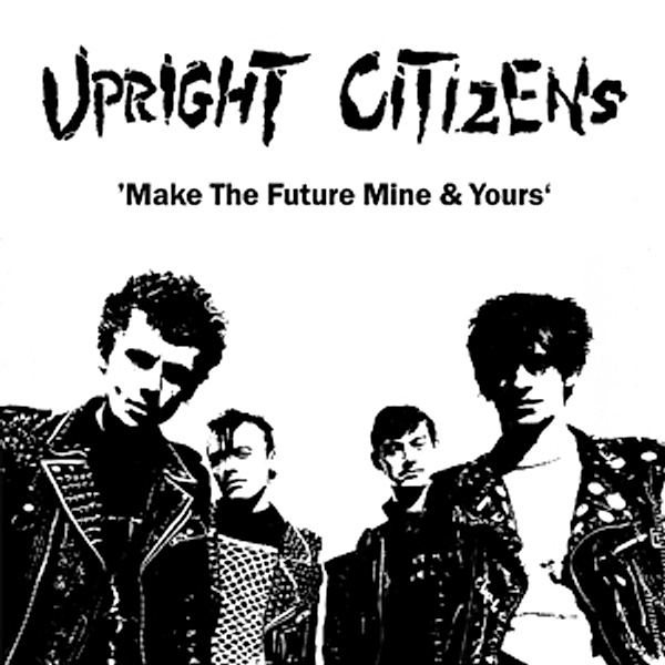 Make The Future Mine & Yours (Vinyl), Upright Citizens