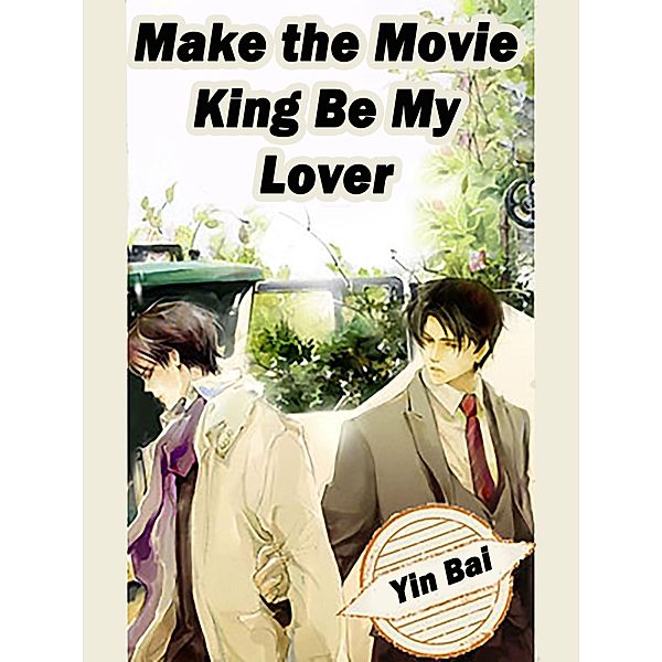 Make the Movie King Be My Lover / Funstory, Yin Bai