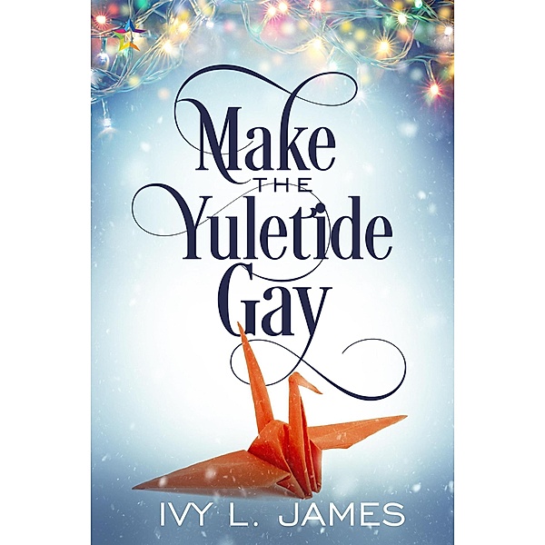 Make the Yuletide Gay, Ivy L. James
