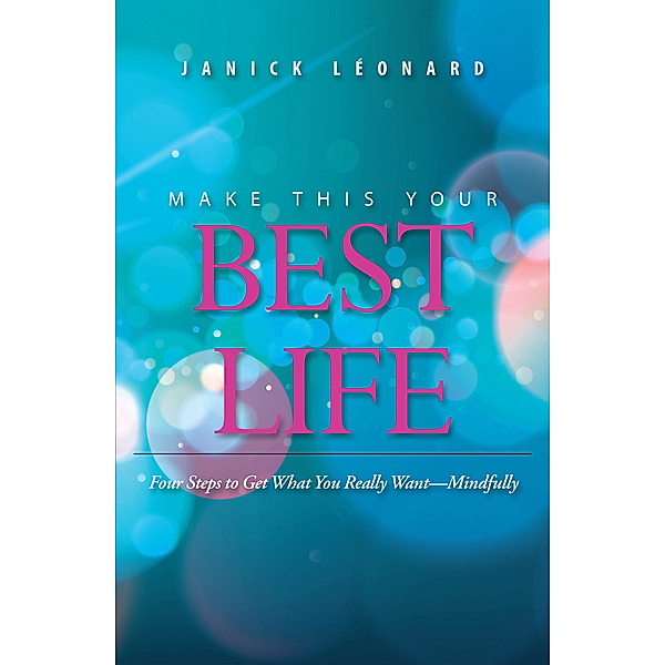 Make This Your Best Life, Janick Léonard