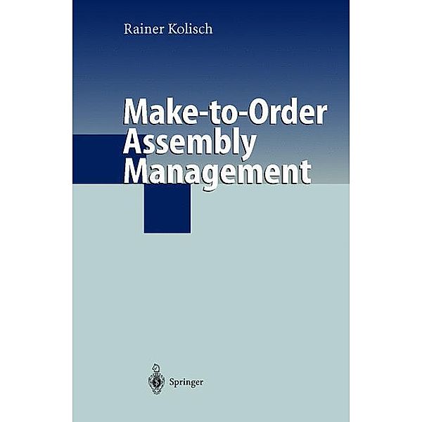 Make-to-Order Assembly Management, Rainer Kolisch