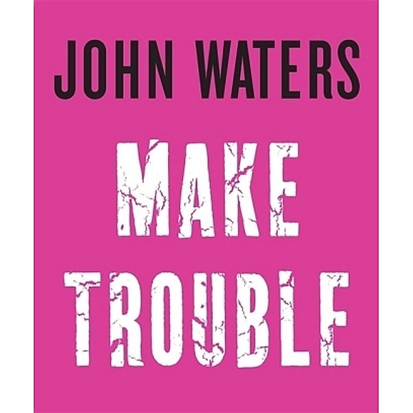 Make Trouble, John Waters