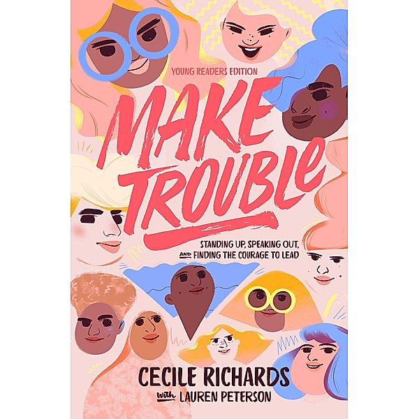 Make Trouble Young Readers Edition, Cecile Richards