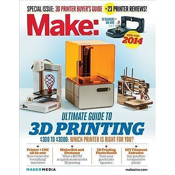 Make: Ultimate Guide to 3D Printing 2014, Mark Frauenfelder