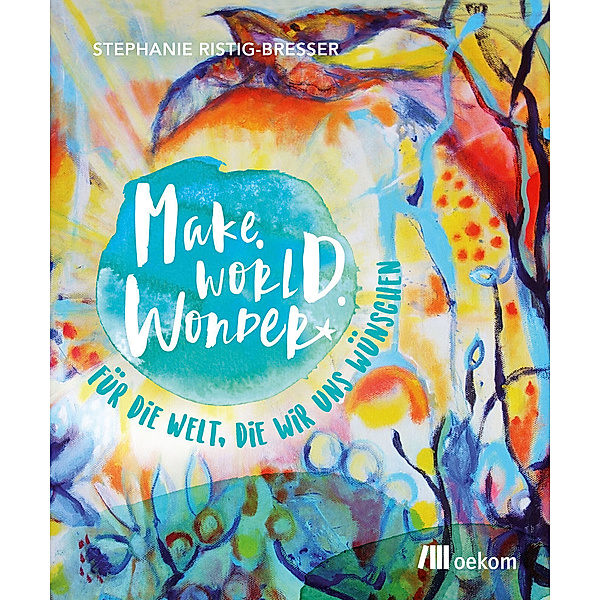 Make. World. Wonder., Stephanie Ristig-Bresser