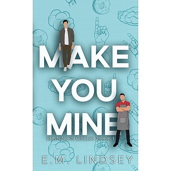 Make You Mine (Running In Circles, #1) / Running In Circles, E. M. Lindsey