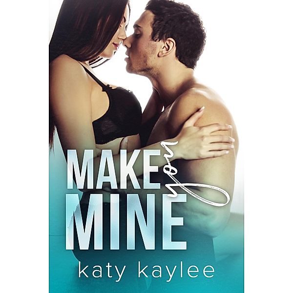 Make You Mine (Second Chances, #4) / Second Chances, Katy Kaylee