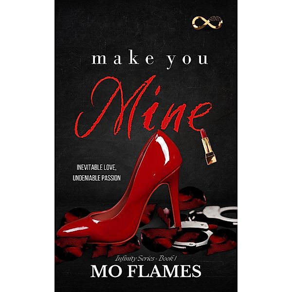 Make You Mine (The Infinity Series) / The Infinity Series, Mo Flames