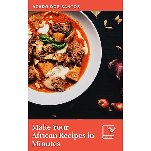 Make Your African Recipes in Minutes, Acado Dos Santos