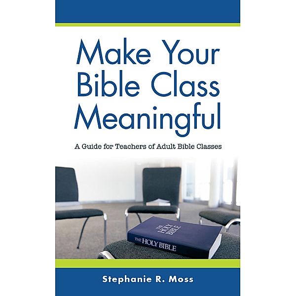 Make Your Bible Class Meaningful, Stephanie R. Moss