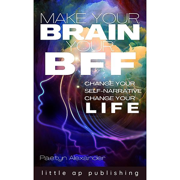 Make Your Brain Your BFF, Paetyn Alexander