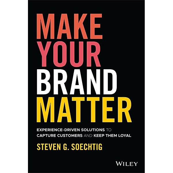 Make Your Brand Matter, Steven G. Soechtig