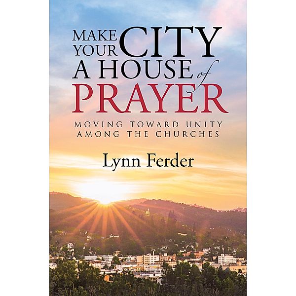 Make Your City a House of Prayer, Lynn Ferder