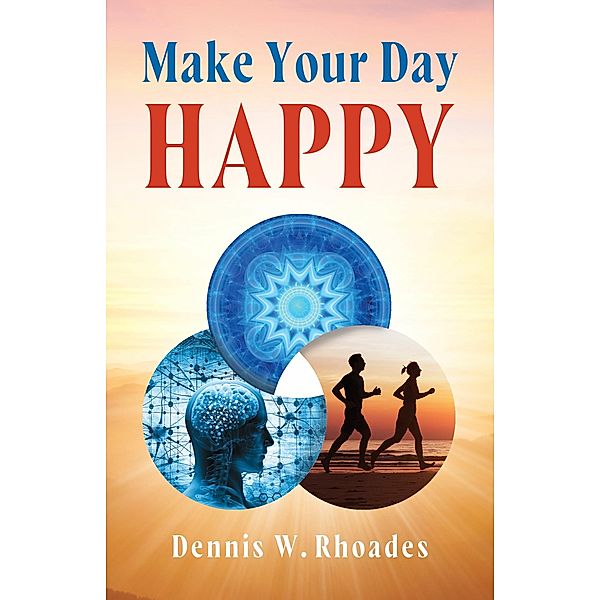 Make Your Day Happy, Dennis W. Rhoades
