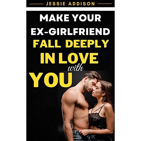 Make Your Ex-Girlfriend Fall Deeply in Love with You, Addison Jessie