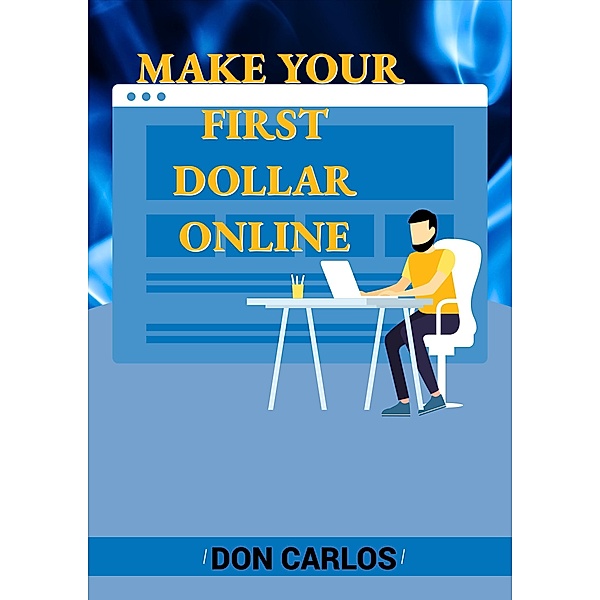 Make Your First Dollar Online, Don Carlos
