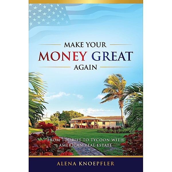 Make Your Money Great Again, Alena Knoepfler