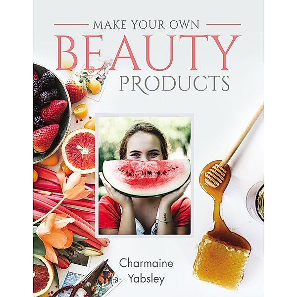 Make Your Own Beauty Products, Charmaine Yabsley