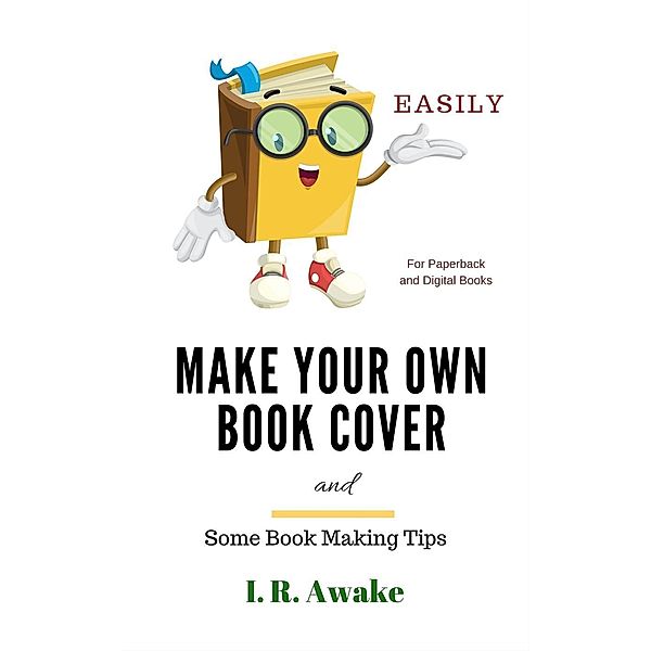 Make Your Own Book Cover and Some Book Making Tips, I. R. Awake