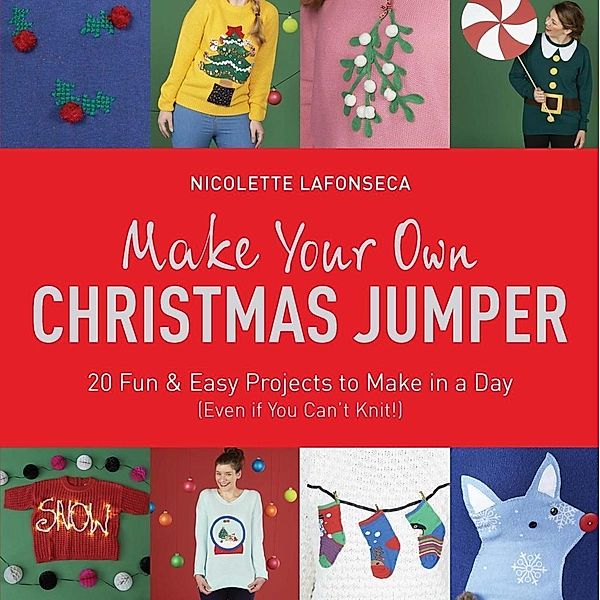 Make Your Own Christmas Jumper / TY Arts & Crafts, Nicolette Lafonseca-Hargreaves