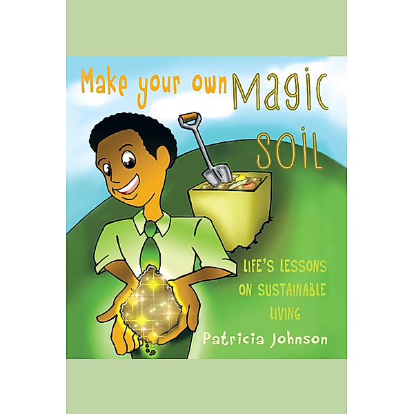 Make Your Own Magic Soil, Patricia Johnson