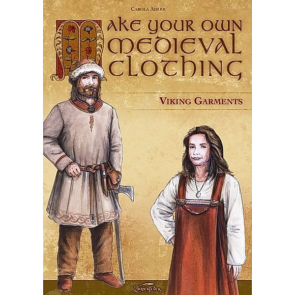 Make Your Own Medieval Clothing - Viking Garments, Carola Adler