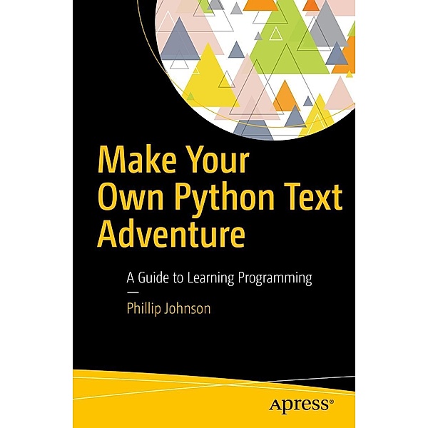 Make Your Own Python Text Adventure, Phillip Johnson